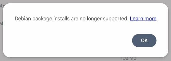 The ChromeOS Files message Debian package installs are no longer supported, with a Learn more link and an OK button