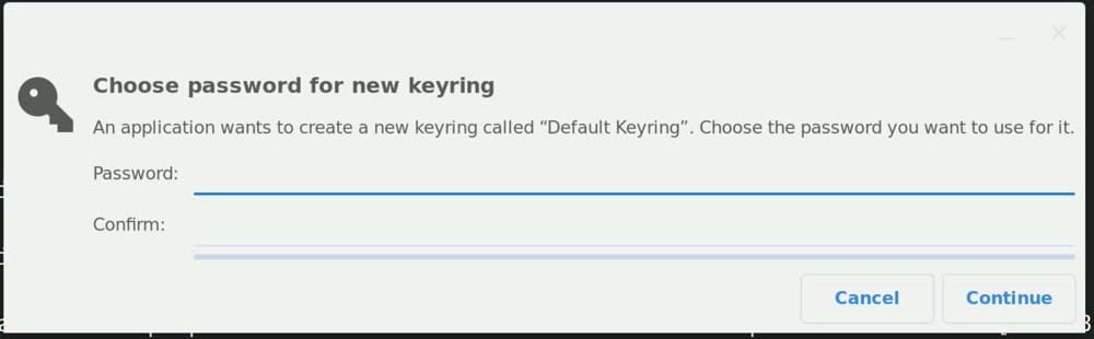 The Choose password for new keyring dialog, which says an application wants to create a keyring called Default Keyring, with Password and Confirm fields and Cancel and Continue buttons