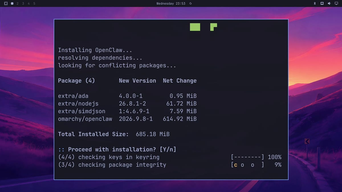 Omarchy's floating terminal installing OpenClaw, with a package table listing ada, nodejs 26.8.1-2, simdjson, and omarchy/openclaw 2026.9.8-1, and a Total Installed Size of 685.18 MiB